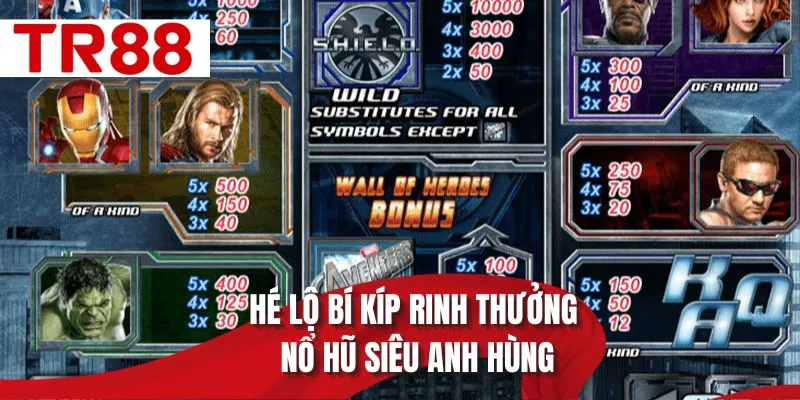 Hé lộ bí kíp rinh thưởng nổ hũ siêu anh hùng