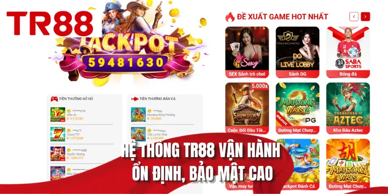 Hệ thống TR88 vận hành ổn định, bảo mật cao